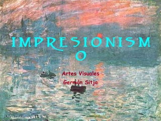IMPRESIONISMO Artes Visuales Germán Sitja 