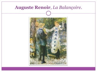 Auguste Renoir, La Balançoire.
 