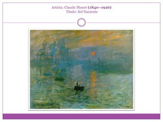 Artista: Claude Monet (1840–1926)
          Título: Sol Naciente
 