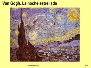 Van Gogh. La noche estrellada




             Impresionismo      111
 