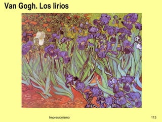 Van Gogh. Los lirios




             Impresionismo   113
 