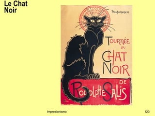 Le Chat
Noir




          Impresionismo   123
 