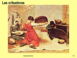 Las cribadoras




             Impresionismo   15
 