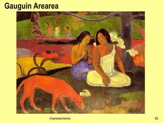 Gauguin Arearea




            Impresionismo   92
 