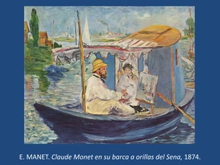 E. MANET. Claude Monet en su barca a orillas del Sena, 1874.
 