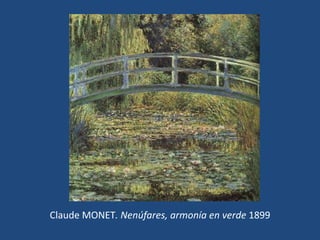 Claude MONET. Nenúfares, armonía en verde 1899
 