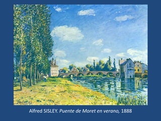 Alfred SISLEY. Puente de Moret en verano, 1888
 