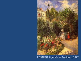 PISSARRO. El jardín de Pontoise , 1877
 