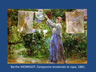 Berthe MORRISOT. Campesina tendiendo la ropa, 1881.
 