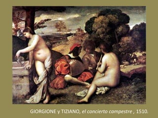 GIORGIONE y TIZIANO, el concierto campestre , 1510.
 