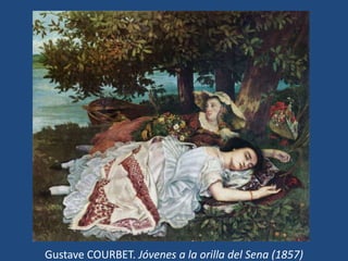 Gustave COURBET. Jóvenes a la orilla del Sena (1857)
 