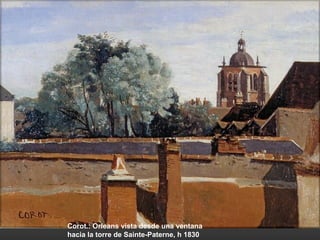 Corot.: Orleans vista desde una ventana
hacia la torre de Sainte-Paterne, h 1830
 