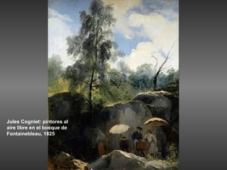 Jules Cogniet: pintores al
aire libre en el bosque de
Fontainebleau, 1825
 