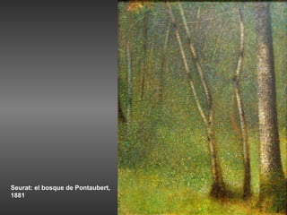 Seurat: el bosque de Pontaubert,
1881
 