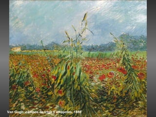 Van Gogh: campos de trigo y amapolas, 1888
 