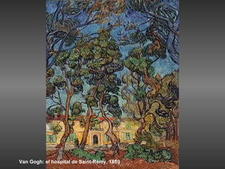 Van Gogh: el hospital de Saint-Rémy, 1889
 