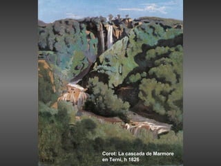 Corot: La cascada de Marmore
en Terni, h 1826
 