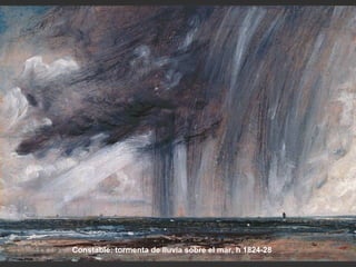Constable: tormenta de lluvia sobre el mar, h 1824-28
 