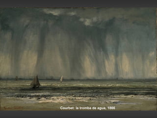 Courbet: la tromba de agua, 1866
 