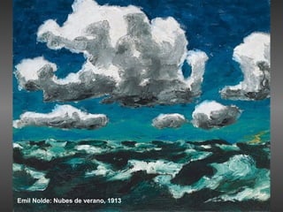 Emil Nolde: Nubes de verano, 1913
 