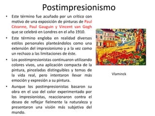 Van GoghSu obra destaca por el uso del color y la frenética técnica que contiene algunos trazos del expresionismo.Vincent Van Gogh produjo todo su trabajo (unas 900 pinturas y 1.600 dibujos) durante un período de solamente 10 años  hasta que sucumbió a la enfermedad mental (posiblemente un trastorno bipolar)le agradaba no haber aprendido a pintar, porque eso le concedía una libertad que de otra manera no habría tenido. Quizá debido a esta carencia de técnica, Van Gogh pudo desarrollar sus propias concepciones del arte.La pérdida de contacto con la realidad y una progresiva sensación de tristeza son las claves de este período en el que Van Gogh desarrolló un estilo basado en formas dinámicas y en el uso vigoroso de la línea y el colorde lo cual resultó una pintura intrépida y visionariaSe le considera el precursor del expresionismo
