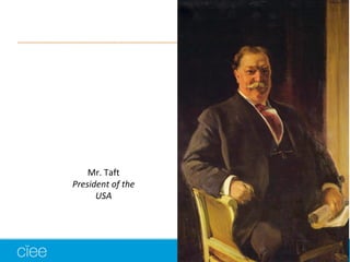 Mr. Taft
President of the
USA
 