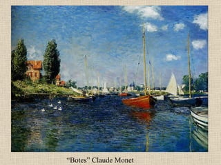 “ Botes” Claude Monet 