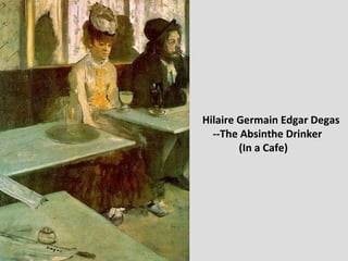 Hilaire Germain Edgar Degas --The Absinthe Drinker (In a Cafe) 