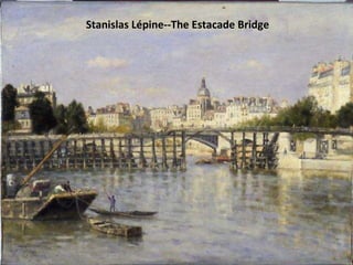 Stanislas Lépine--The Estacade Bridge 