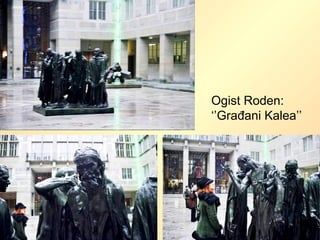 Ogist Roden:
‘’Građani Kalea’’
 