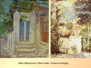 Milan Milovanović: Plava vrata i Terasa na Kapriju
 