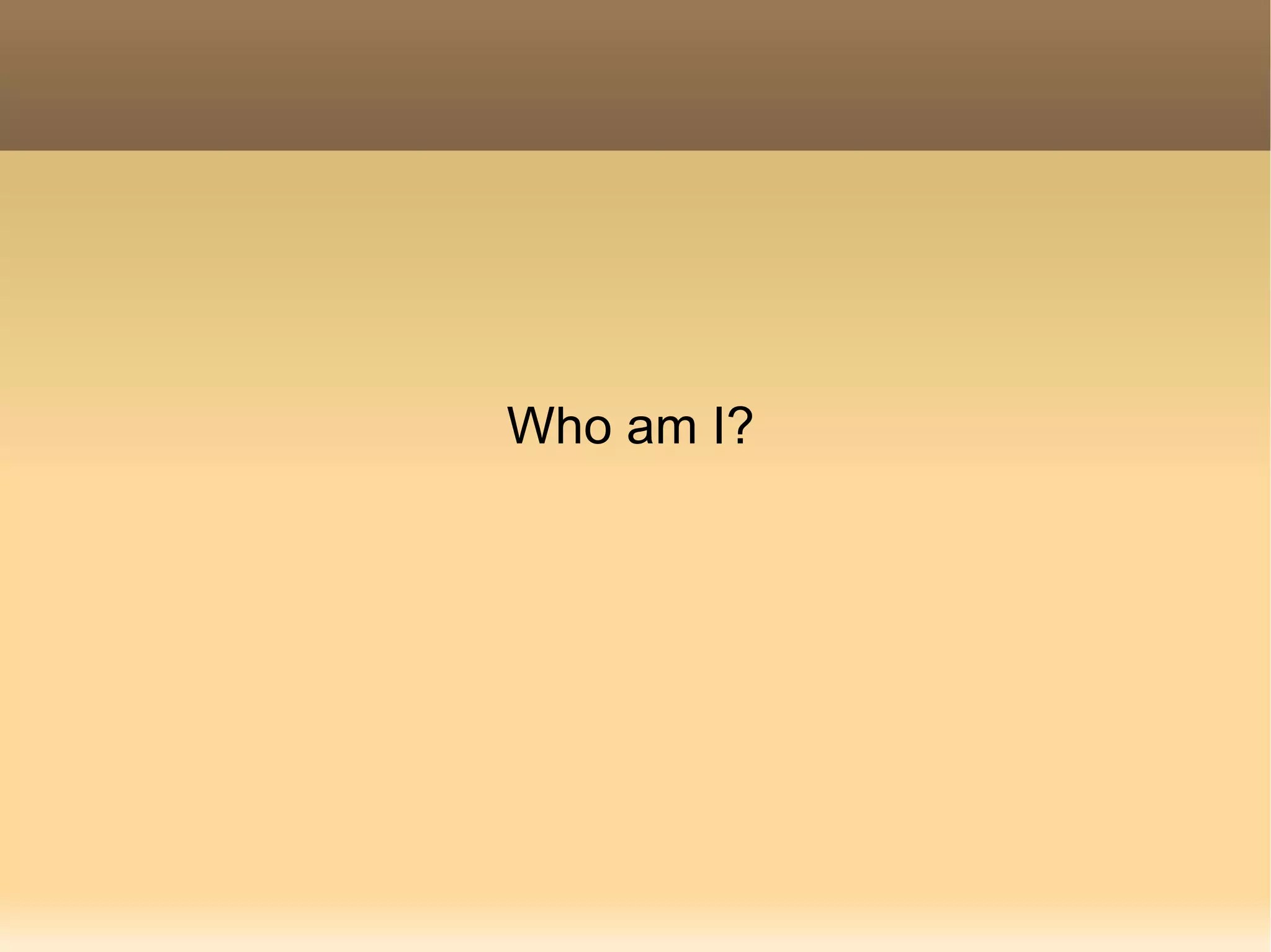 Who am I? 