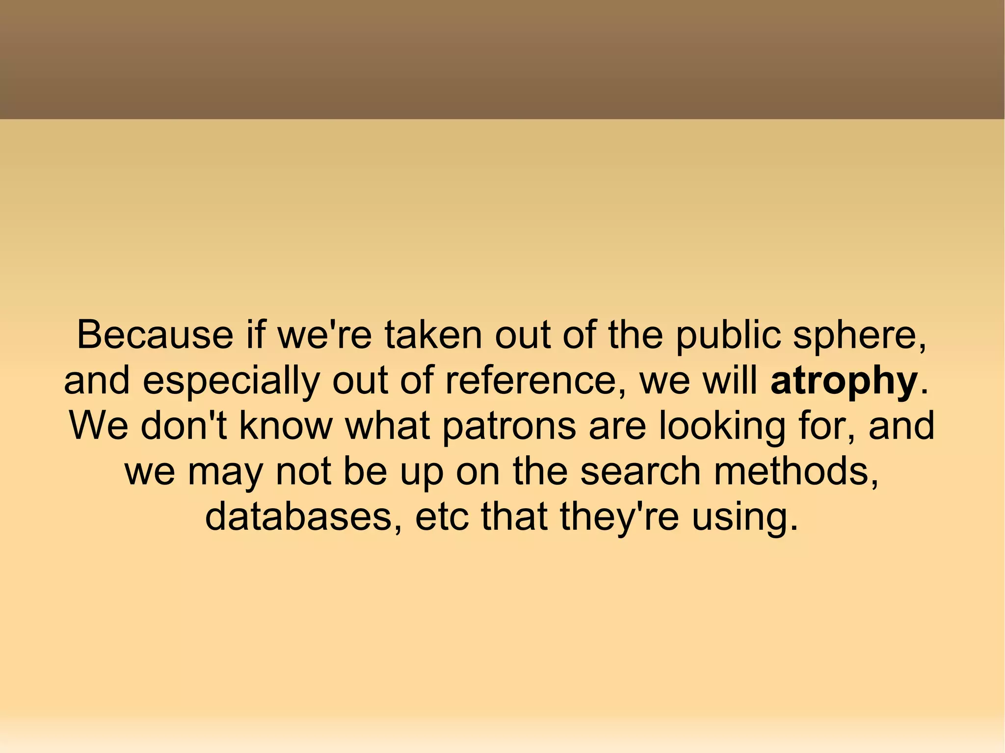 Then suddenly, I didn't have reference anymore 