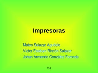 Impresoras Mateo Salazar Agudelo Víctor Esteban Rincón Salazar Johan Armando González Foronda 