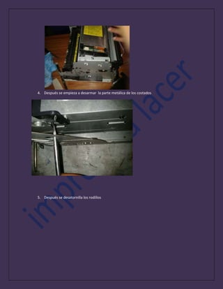 4. Después se empieza a desarmar la parte metálica de los costados
5. Después se desatornilla los rodillos
 