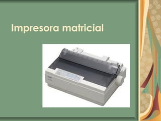 Impresora matricial

 