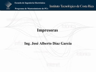Impresoras  Ing. José Alberto Díaz García 