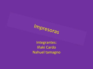 Integrantes: Iñaki Cardo Nahuel tamagno 