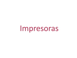 Impresoras
 