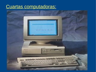 Cuartas computadoras: 