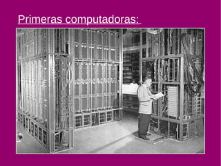 Primeras computadoras:   