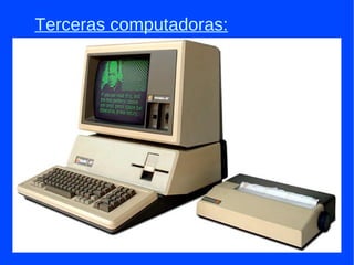 Terceras computadoras: 