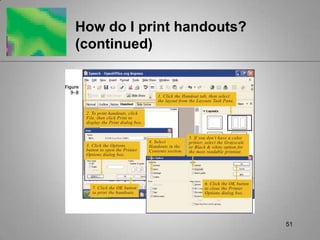 How do I print handouts?
(continued)




                           51
 