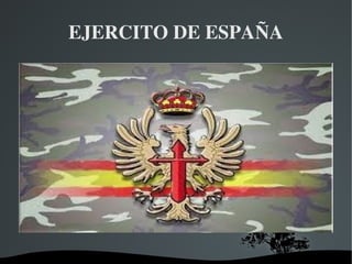 EJERCITO DE ESPAÑA




           
 