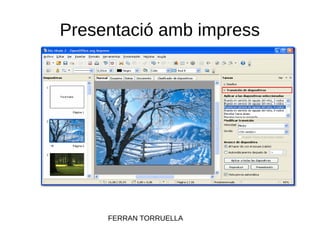 Presentació amb impress
FERRAN TORRUELLA
 