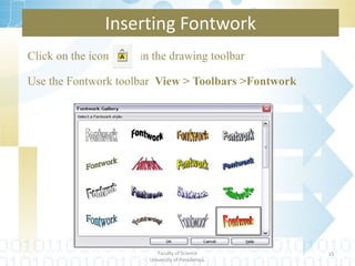 Click on the icon   i n the drawing toolbar Use the Fontwork toolbar  View > Toolbars >Fontwork Inserting Fontwork Department of Statistics & Computer Science Faculty of Science University of Peradeniya. 