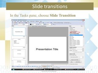 In the Tasks pane, choose  Slide Transition Slide transitions Department of Statistics & Computer Science Faculty of Science University of Peradeniya. 