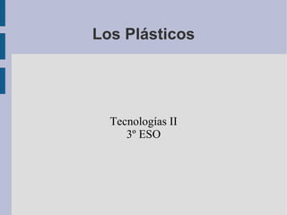Los Plásticos Tecnologías II 3º ESO 