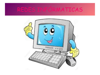 REDES INFÓRMATICAS
 