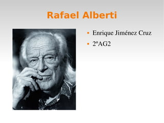 Rafael Alberti
 Enrique Jiménez Cruz 
 2ºAG2
 